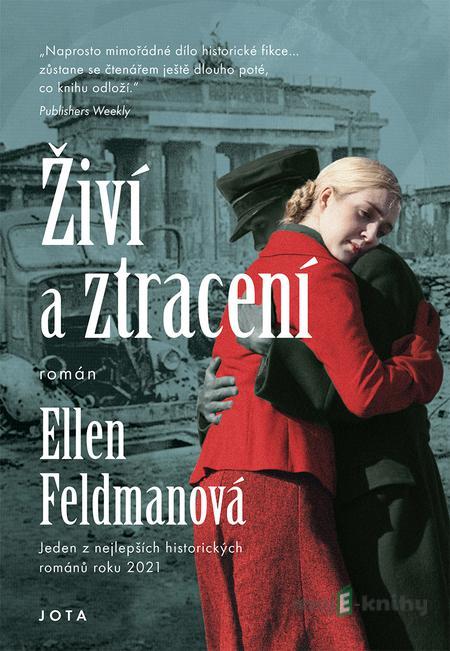 Živí a ztracení - Ellen Feldmanová Živí a ztracení - Ellen Feldmanová