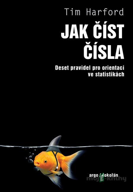 Jak číst čísla - Tim Harford Jak číst čísla - Tim Harford