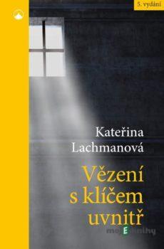 Vězení s klíčem uvnitř - Kateřina Lachmanová