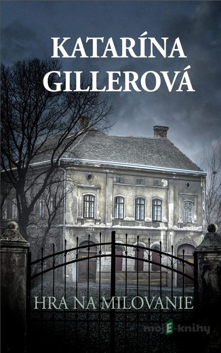 Hra na milovanie - Katarína Gillerová Hra na milovanie - Katarína Gillerová