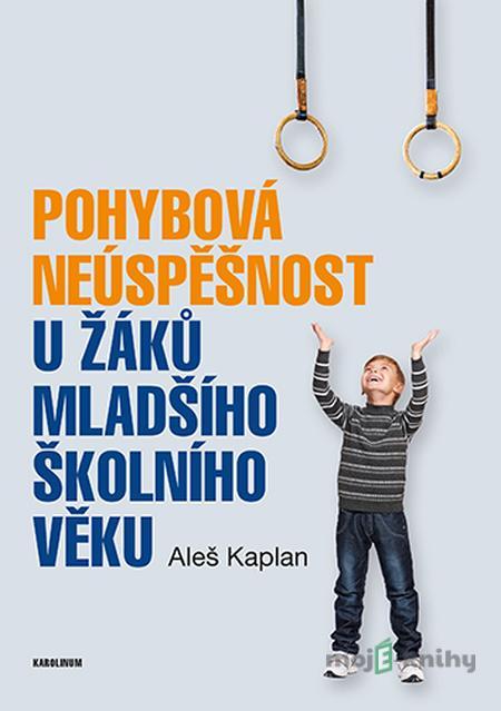 Pohybová neúspěšnost u žáků mladšího školního věku - Aleš Kaplan Pohybová neúspěšnost u žáků mladšího školního věku - Aleš Kaplan