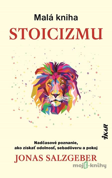 Malá kniha stoicizmu - Jonas Salzgeber Malá kniha stoicizmu - Jonas Salzgeber