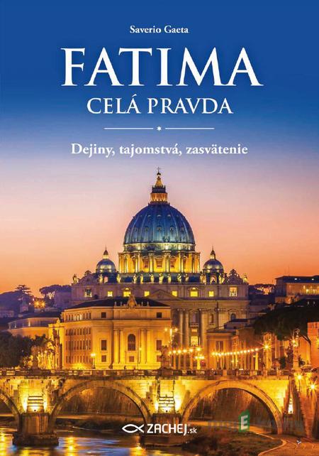 Fatima - celá pravda - Saverio Gaeta Fatima - celá pravda - Saverio Gaeta