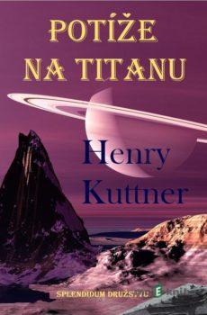 Potíže na Titanu   - Henry Kuttner