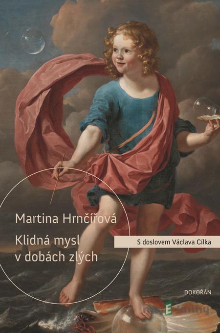 Klidná mysl v dobách zlých - Martina Hrnčířová Klidná mysl v dobách zlých - Martina Hrnčířová