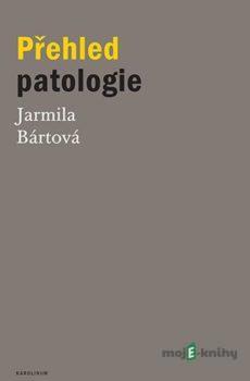 Přehled patologie - Jarmila Bártová