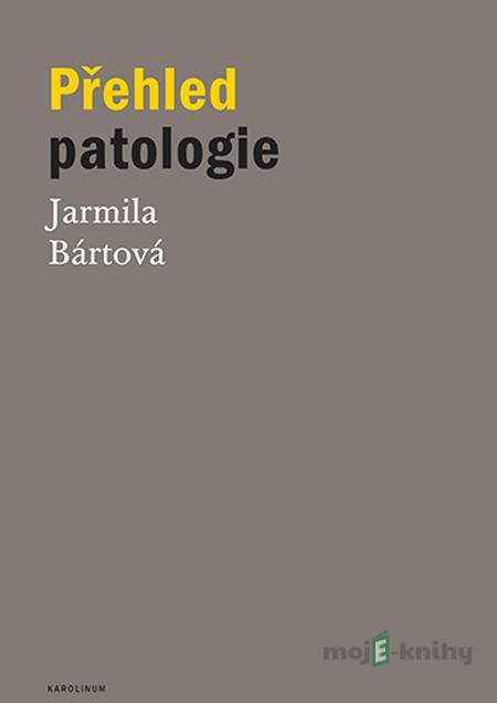 Přehled patologie - Jarmila Bártová Přehled patologie - Jarmila Bártová