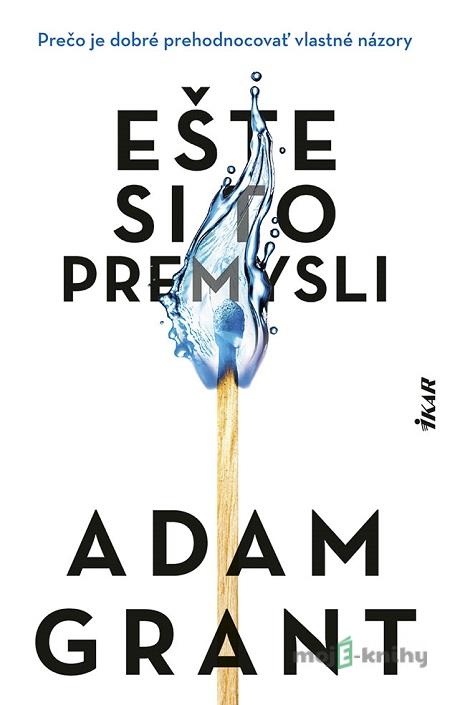 Ešte si to premysli - Adam Grant Ešte si to premysli - Adam Grant