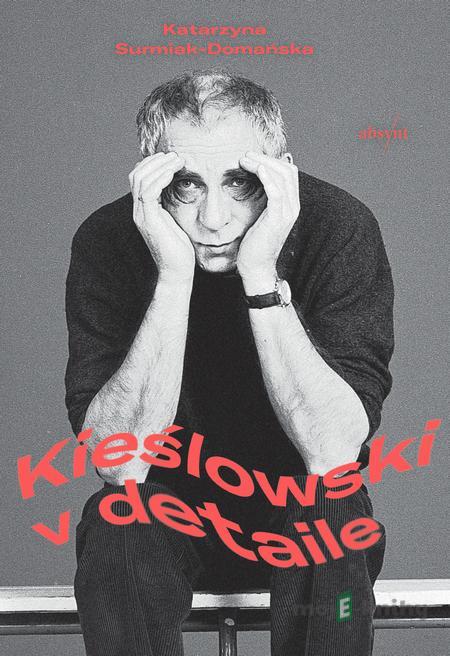 Kieślowski v detaile - Katarzyna Surmiak-Domańska Kieślowski v detaile - Katarzyna Surmiak-Domańska