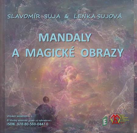 Mandaly a magické obrazy - Slavomír Suja, Lenka Sujová Mandaly a magické obrazy - Slavomír Suja, Lenka Sujová