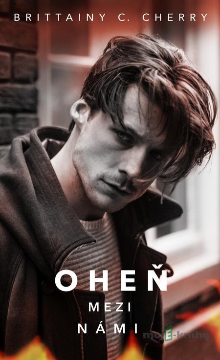 Oheň mezi námi - Brittainy C. Cherry Oheň mezi námi - Brittainy C. Cherry