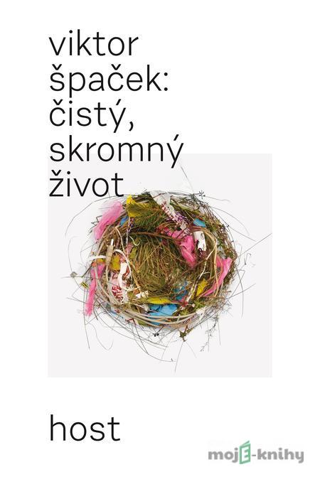 Čistý, skromný život - Viktor Špaček Čistý, skromný život - Viktor Špaček