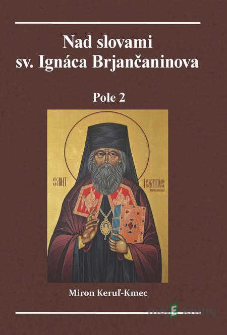 Nad slovami sv. Ignáca Brjančaninova - Miron Keruľ-Kmec Nad slovami sv. Ignáca Brjančaninova - Miron Keruľ-Kmec