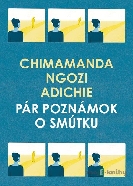 Pár poznámok o smútku - Chimamanda Ngozi Adichie Pár poznámok o smútku - Chimamanda Ngozi Adichie