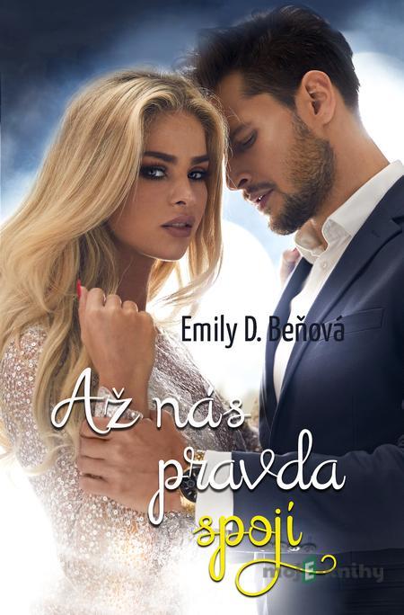 Až nás pravda spojí - Emily D. Beňová Až nás pravda spojí - Emily D. Beňová