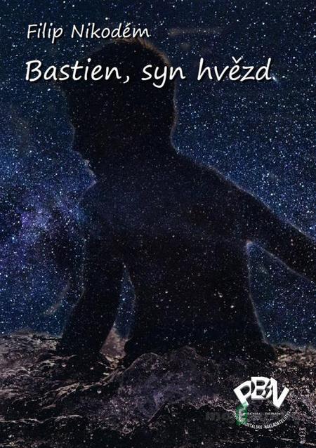 Bastien, syn hvězd - Filip Nikodém Bastien, syn hvězd - Filip Nikodém