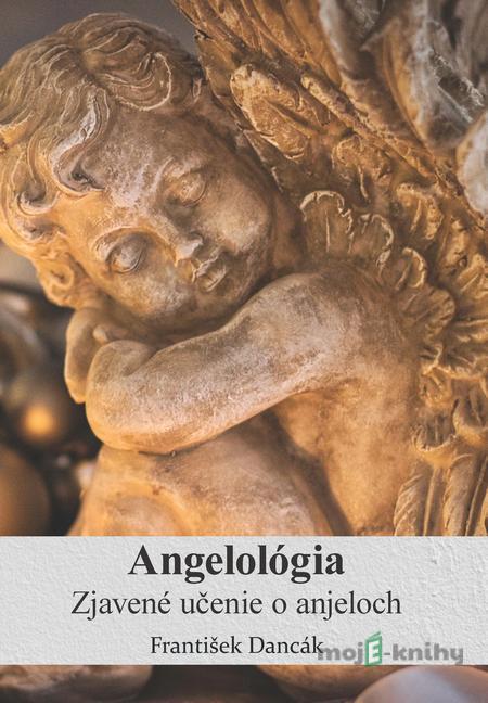 Angelológia - František Dancák Angelológia - František Dancák