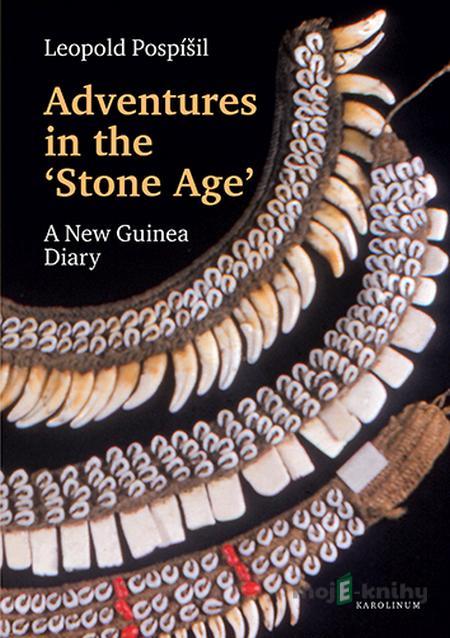 Adventures in the Stone Age - Leopold Jaroslav Pospíšil Adventures in the Stone Age - Leopold Jaroslav Pospíšil