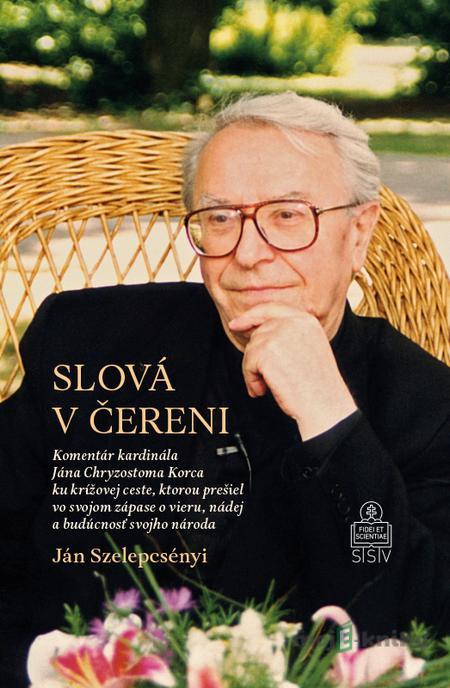 Slová v čereni - Ján Szelepcsényi Slová v čereni - Ján Szelepcsényi