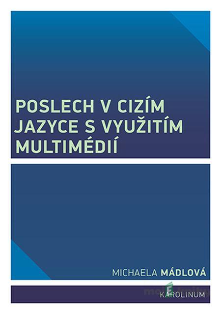 Poslech v cizím jazyce s využitím multimédií - Michaela Mádlová Poslech v cizím jazyce s využitím multimédií - Michaela Mádlová