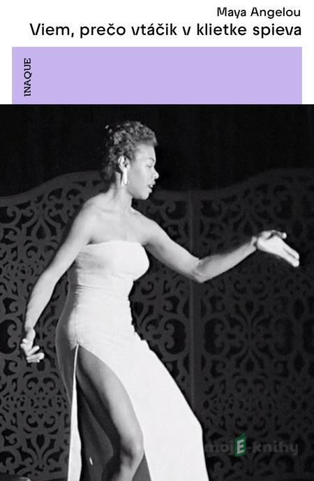 Viem, prečo vtáčik v klietke spieva - Maya Angelou Viem, prečo vtáčik v klietke spieva - Maya Angelou