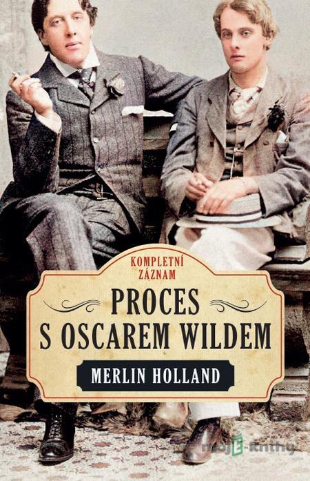 Proces s Oscarem Wildem - Merlin Holland Proces s Oscarem Wildem - Merlin Holland