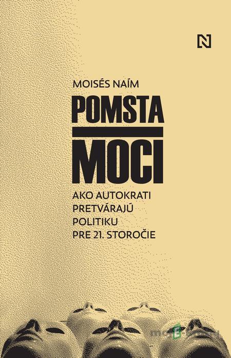 Pomsta moci - Moisés Naím Pomsta moci - Moisés Naím