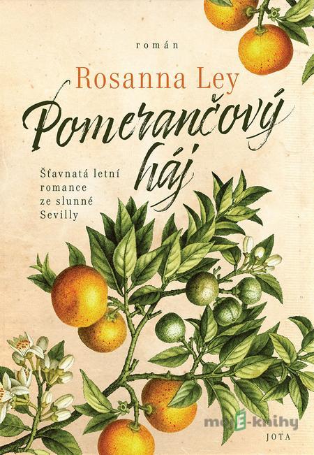 Pomerančový háj - Rosanna Ley Pomerančový háj - Rosanna Ley