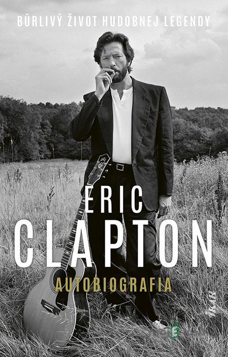 Eric Clapton: Autobiografia - Eric Clapton Eric Clapton: Autobiografia - Eric Clapton