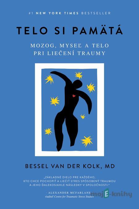 Telo si pamätá - Bessel van der Kolk Telo si pamätá - Bessel van der Kolk