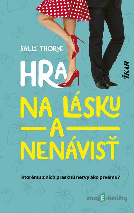 Hra na lásku a nenávisť - Sally Thorn Hra na lásku a nenávisť - Sally Thorn