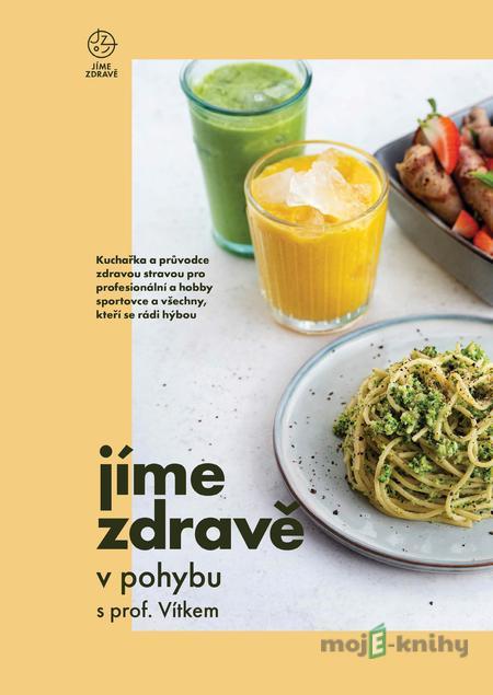 Jíme zdravě v pohybu s prof. Vítkem - Libor Vítek Jíme zdravě v pohybu s prof. Vítkem - Libor Vítek