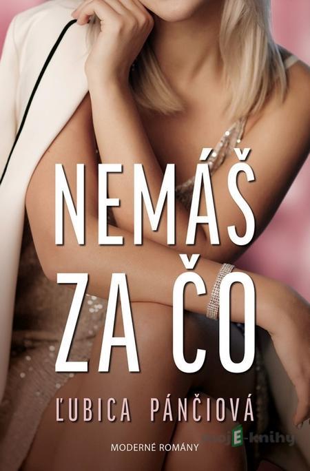 Nemáš za čo - Ľubica Pánčiová Nemáš za čo - Ľubica Pánčiová