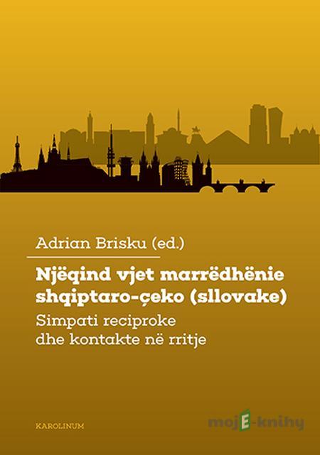 Njëqind vjet marrëdhënie shqiptaro-çeko(sllovake) - Adrian Brisku Njëqind vjet marrëdhënie shqiptaro-çeko(sllovake) - Adrian Brisku
