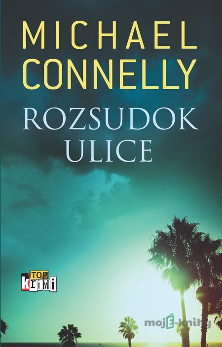 Rozsudok ulice - Michael Connelly Rozsudok ulice - Michael Connelly