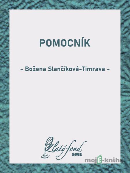 Pomocník - Božena Slančíková-Timrava Pomocník - Božena Slančíková-Timrava