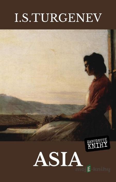 Asia - Ivan Sergejevič Turgenev Asia - Ivan Sergejevič Turgenev