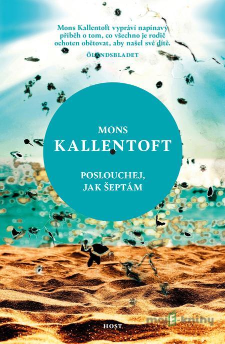 Poslouchej, jak šeptám - Mons Kallentoft Poslouchej, jak šeptám - Mons Kallentoft