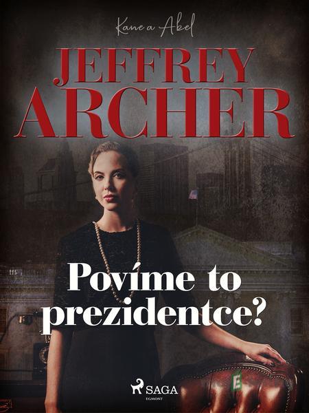 Povíme to prezidentce? - Jeffrey Archer Povíme to prezidentce? - Jeffrey Archer