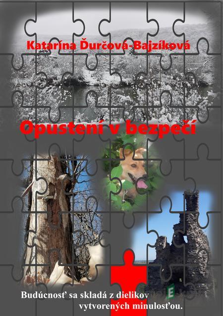 Opustení v bezpečí - Katarína Ďurčová - Bajzíková Opustení v bezpečí - Katarína Ďurčová - Bajzíková