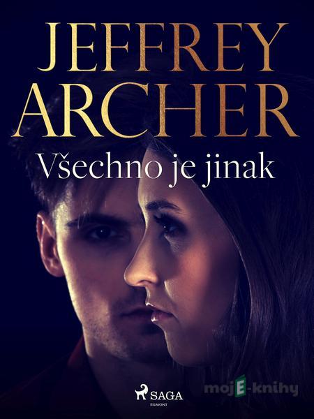 Všechno je jinak - Jeffrey Archer Všechno je jinak - Jeffrey Archer