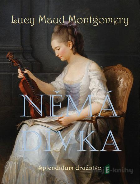 Němá dívka - Lucy Maud Montgomery Němá dívka - Lucy Maud Montgomery