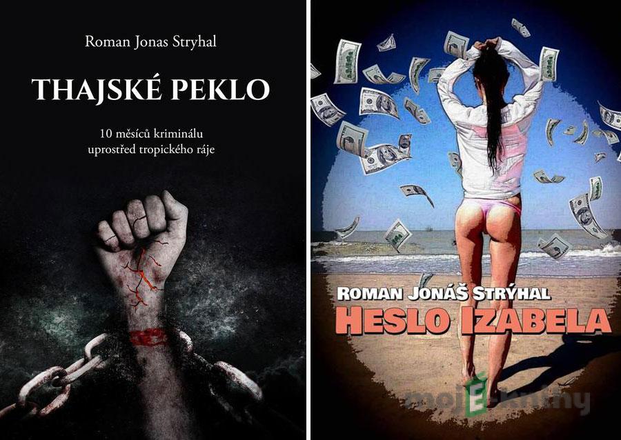 Thajské peklo + Heslo Izabela - Roman Jonas Stryhal Thajské peklo + Heslo Izabela - Roman Jonas Stryhal