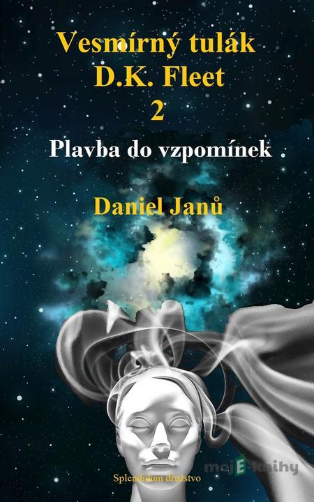 Vesmírný tulák, D.K. Fleet, 2 - Daniel Janů Vesmírný tulák, D.K. Fleet, 2 - Daniel Janů
