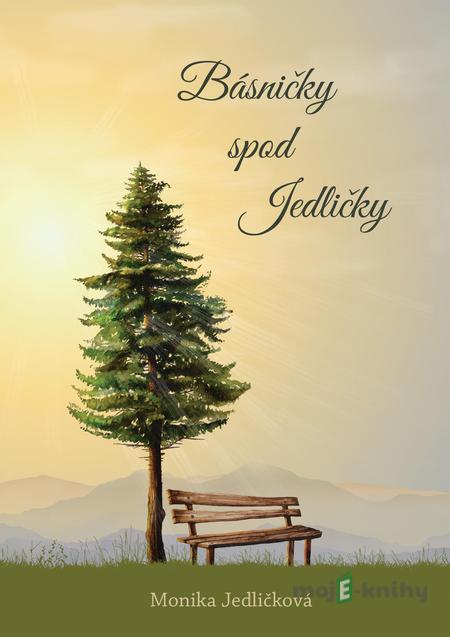 Básničky spod jedličky - Monika Jedličková Básničky spod jedličky - Monika Jedličková