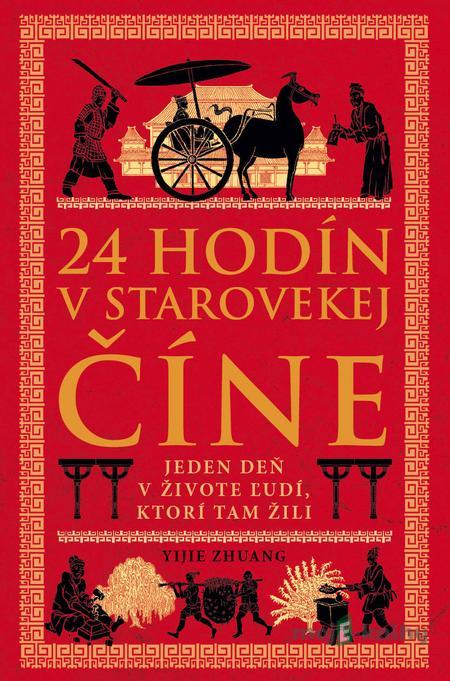 24 hodín v starovekej Číne - Yijie Zhuang 24 hodín v starovekej Číne - Yijie Zhuang