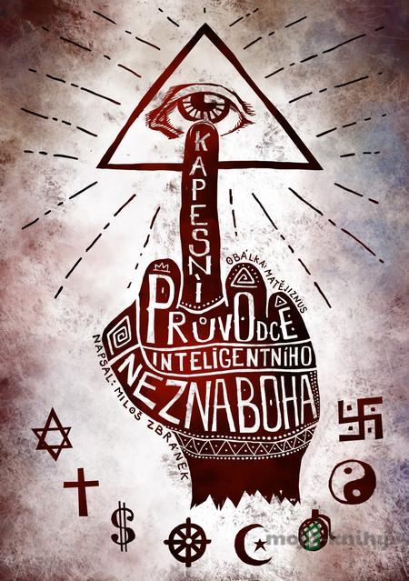 Kapesní průvodce inteligentního neznaboha - Miloš Zbránek Kapesní průvodce inteligentního neznaboha - Miloš Zbránek