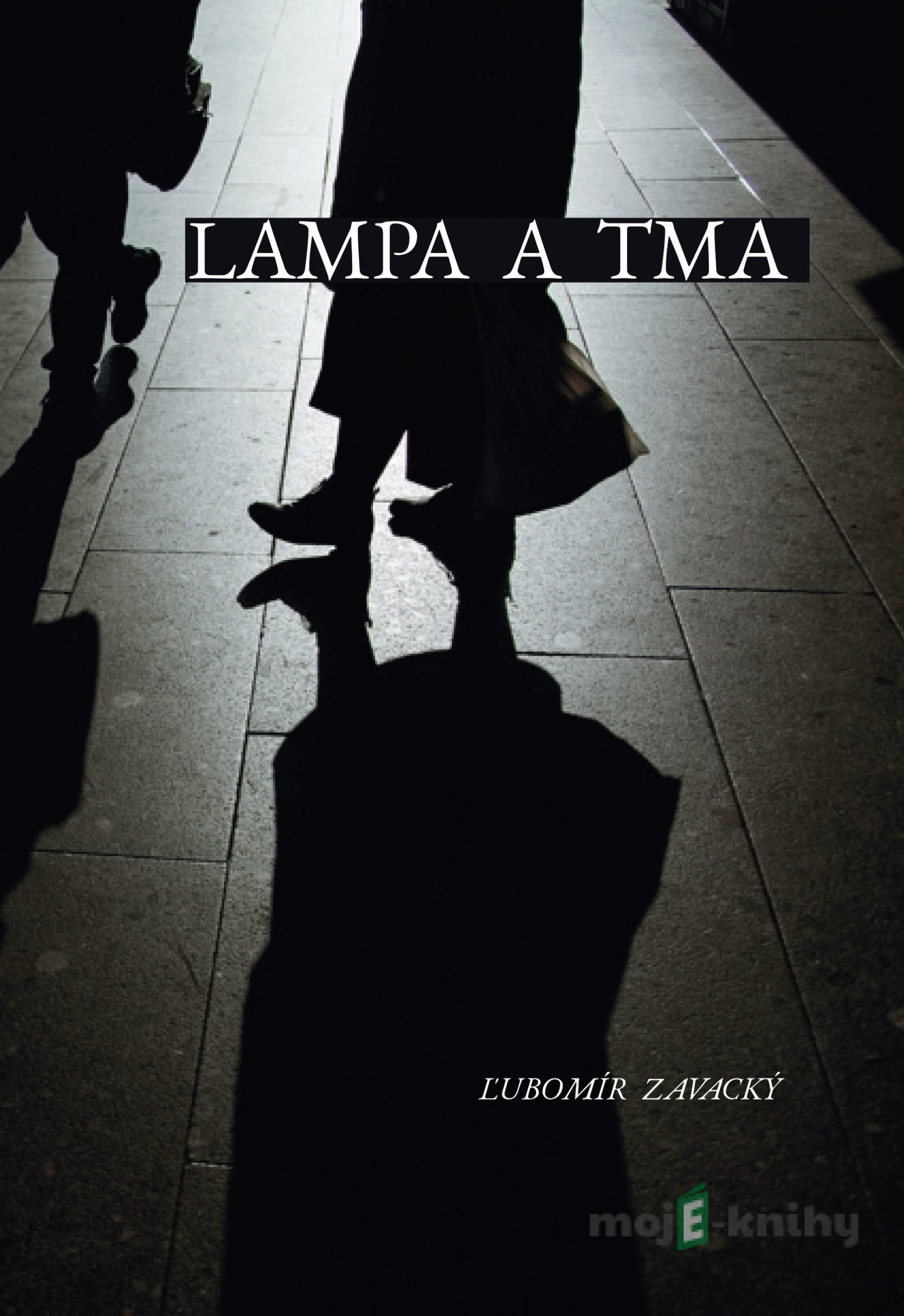 Lampa a tma - Ľubomír Zavacký Lampa a tma - Ľubomír Zavacký