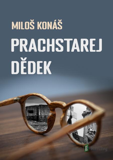 Prachstarej dědek - Miloš Konáš Prachstarej dědek - Miloš Konáš