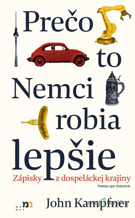 Prečo to Nemci robia lepšie - John Kampfner Prečo to Nemci robia lepšie - John Kampfner